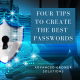 Four Tips to Create the Best Passwords