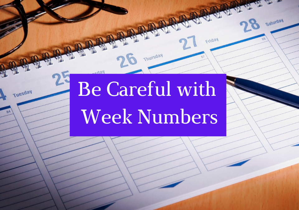 Be Careful with Week Numbers