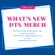 what’s NEW DTS_Merch