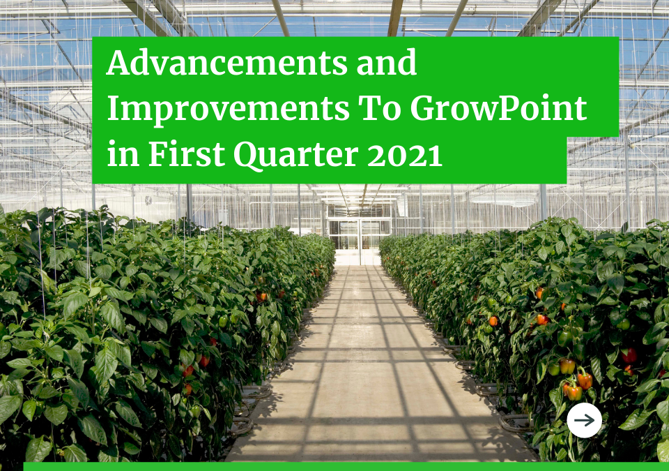 Advancements and Improvements To GrowPoint in First Quarter 2021