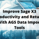 Improve Sage X3 Productivity and Return With AGS Data Import Tools