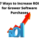 7 Ways to Increase ROI for Grower Software Purchases