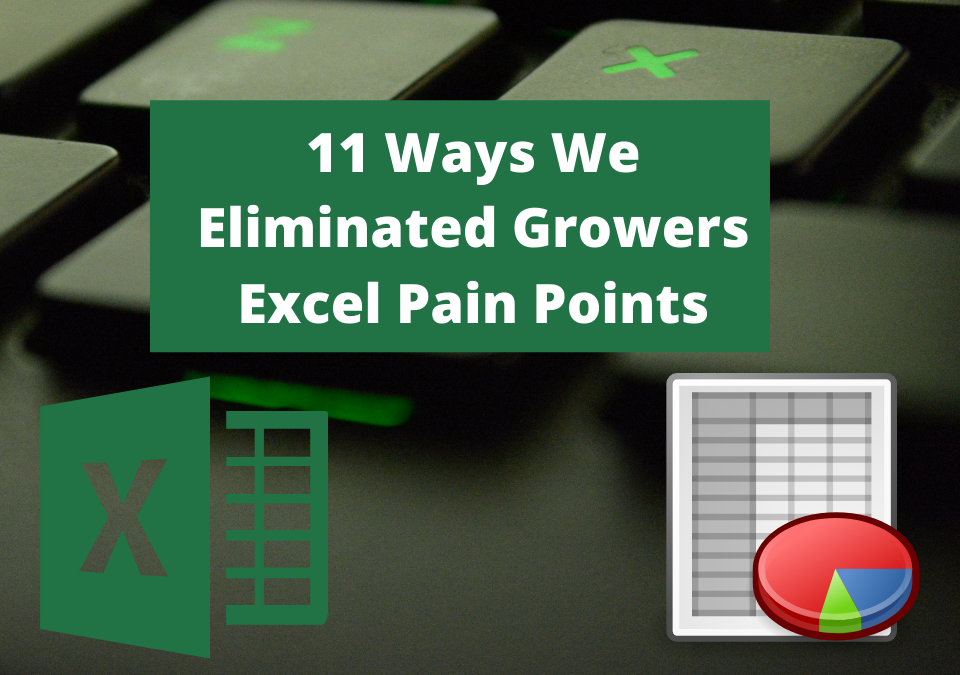 11 Ways We Eliminated Growers Excel Pain Points