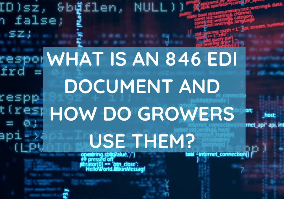 What Is An 846 EDI Document And How Do Growers Use Them