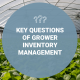 Key Questions Of Grower Inventory Management