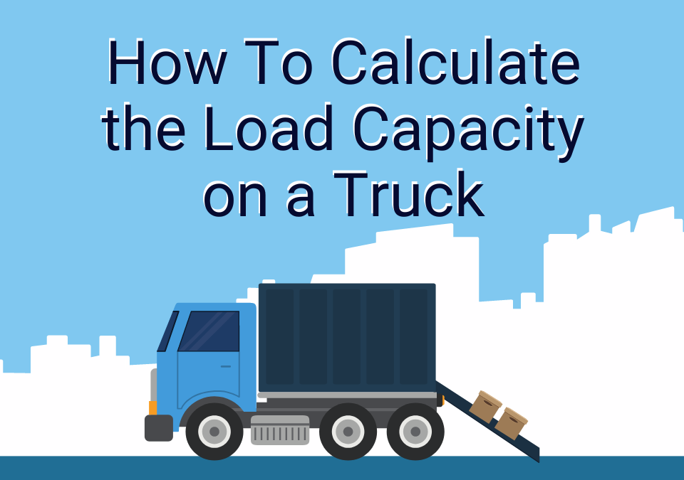 How To Calculate the Load Capacity on a Truck