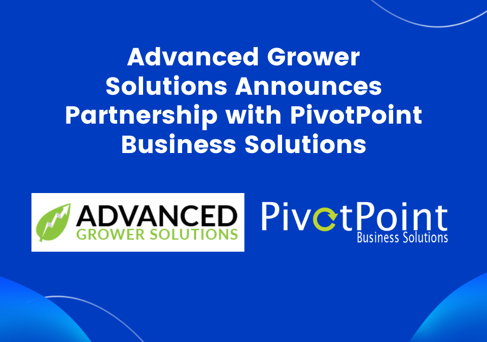 Advanced Grower Solutions Announces Partnership with PivotPoint Business Solutions