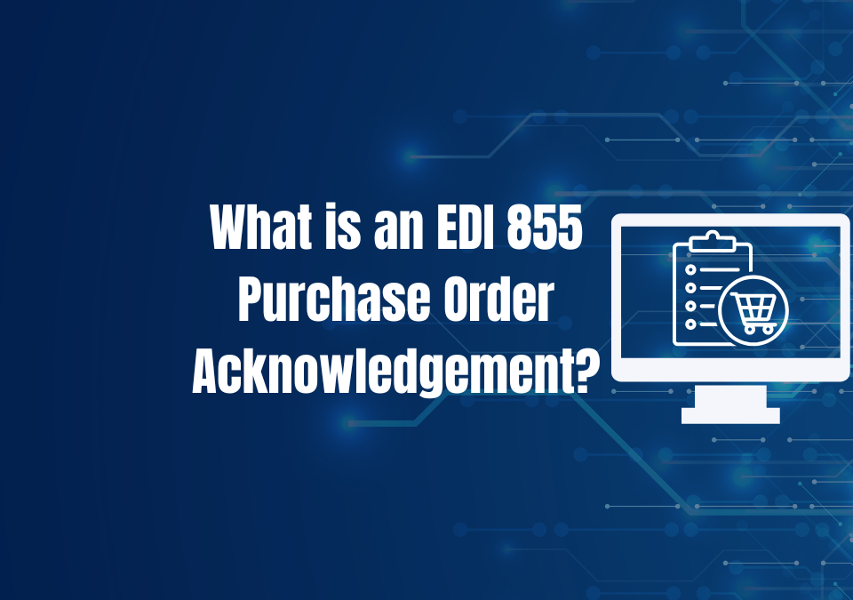What is an EDI 855 Purchase Order Acknowledgement