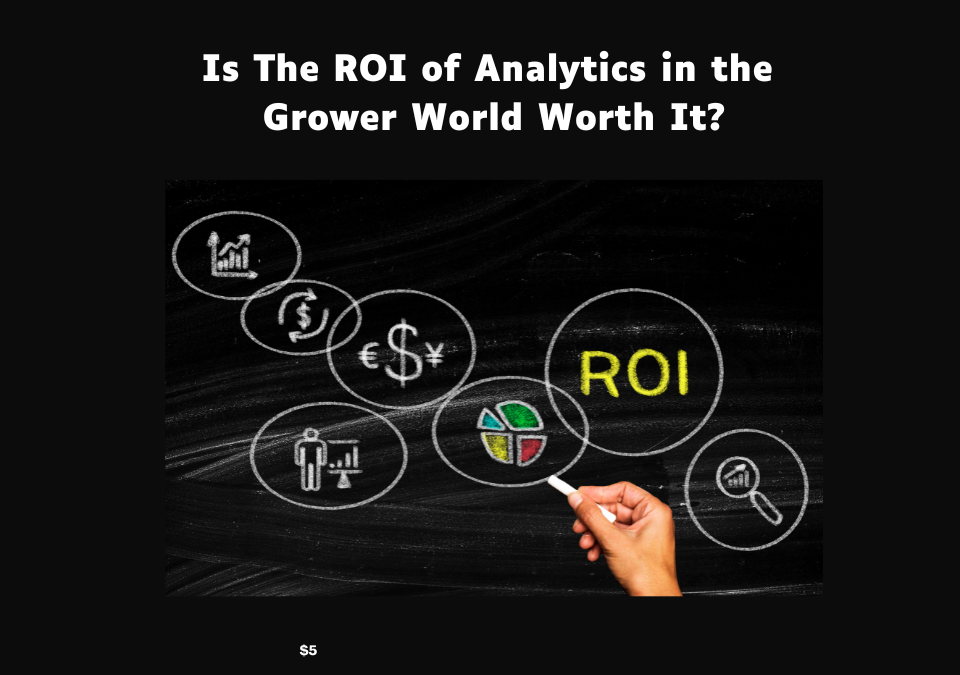 Is The ROI of Analytics in the Grower World Worth It