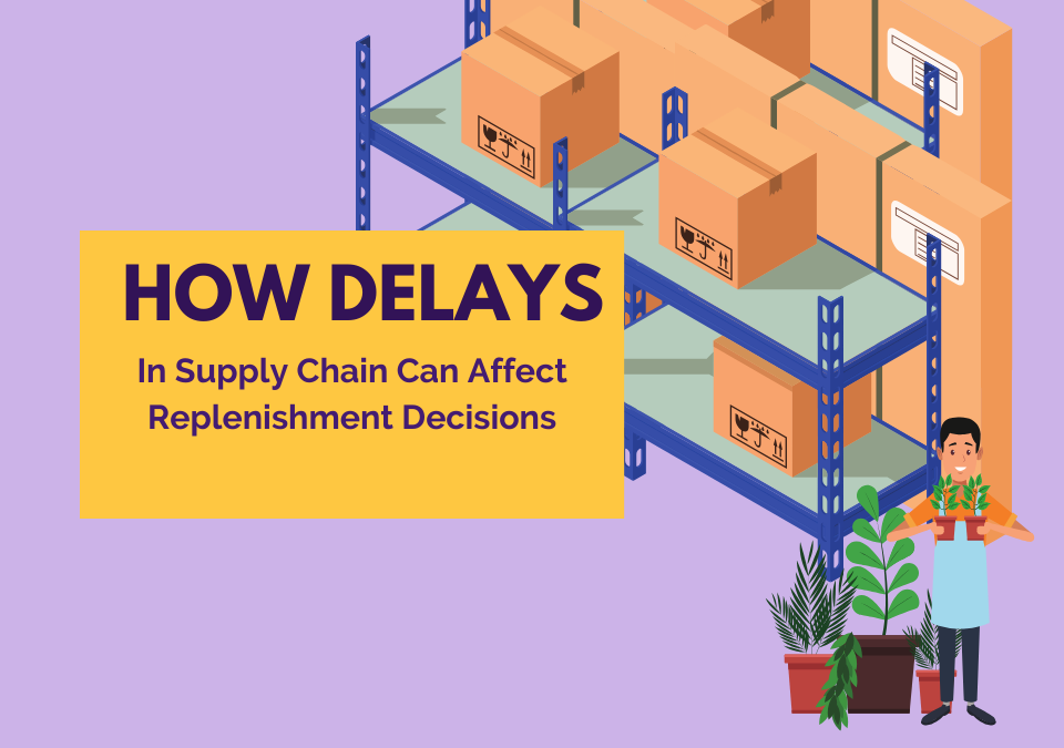 How Delays In Chain Supply Can Affect Replenishment Decisions