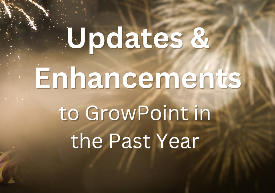 Updates and Enhancements to GrowPoint in the Past Year 