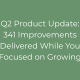 Q2 Product Update: 341 Improvements Delivered While You Focused on Growing